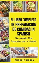 El Libro Completo De Preparacion De Comidas In Spanish/ The Complete Meal Preparation book In Spanish (Spanish Edition)