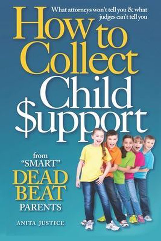 How To Collect Child Support from "Smart" Deadbeat Parents - cover