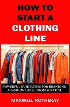 How to Start a Clothing Line