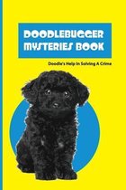 Doodlebugger Mysteries Book - Doodle's Help In Solving A Crime