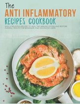 The Anti-Inflammatory Recipes Cookbook