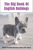 The Big Book Of English Bulldogs_ Things You May Not Know About This Friend