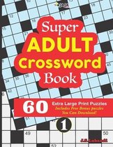 Super Adult Crosswords in Large Print- Super ADULT Crossword Book 60 Extra Large Print Easy Puzzles.