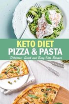 Keto Diet Pizza & Pasta: Delicious, Quick and Easy Keto Recipes