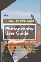 The iPhone 12 Pro Max Photography User Guide
