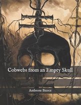 Cobwebs from an Empty Skull