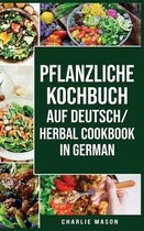 pflanzliche Kochbuch Auf Deutsch/ Herbal Cookbook In German