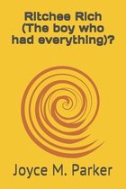 Ritchee Rich (The boy who had everything)?