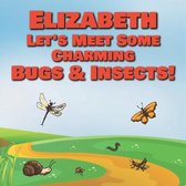 Elizabeth Let's Meet Some Charming Bugs & Insects!