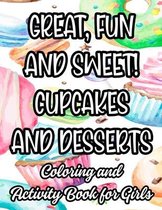 Great, Fun And Sweet! Cupcakes And Desserts Coloring And Activity Book For Girls