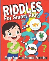 Riddles for Smart Kids: More Fun and Mental Exercise