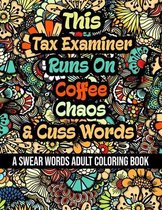 This Tax Examiner Runs On Coffee, Chaos and Cuss Words