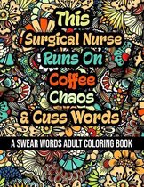 This Surgical Nurse Runs On Coffee, Chaos and Cuss Words