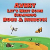 Avery Let's Meet Some Charming Bugs & Insects!