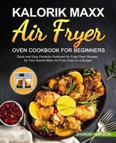 Kalorik Maxx Air Fryer Oven Cookbook for Beginners