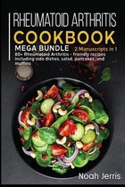 Rheumatoid Arthritis Cookbook: MEGA BUNDLE - 2 Manuscripts in 1 - 80+ Rheumatoid Arthritis - friendly recipes including side dishes, salad, pancakes,