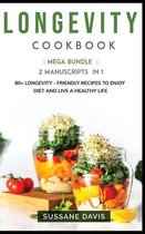 Longevity Cookbook: MEGA BUNDLE - 2 Manuscripts in 1 - 80+ Longevity - friendly recipes to enjoy diet and live a healthy life