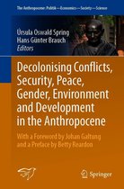 The Anthropocene: Politik—Economics—Society—Science 30 - Decolonising Conflicts, Security, Peace, Gender, Environment and Development in the Anthropocene
