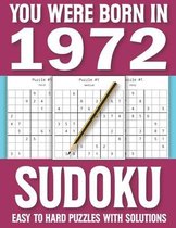 You Were Born In 1972: Sudoku Easy To Hard Puzzles