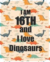 I am 16th and I love Dinosaurs