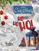 Ho Ho Ho Merry Christmas grayscale coloring book. A Modern Christmas grayscale coloring books for adults