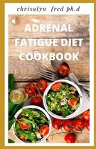 Adrenal Fatigue Diet Cookbook: Prefect Beginners Guide