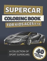 Supercar Coloring Book For Kids Ages 8-12: A Collection Of Sport & Supercars