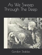 As We Sweep Through The Deep