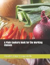 A Plain Cookery Book for the Working Classes