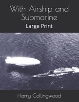 With Airship and Submarine