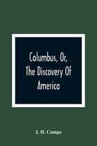 Columbus, Or, The Discovery Of America