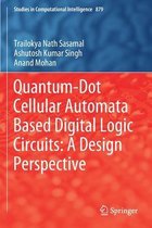 Quantum Dot Cellular Automata Based Digital Logic Circuits A Design Perspective