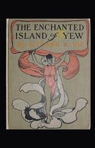 The Enchanted Island of Yew Annotated