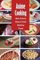 Anime Cooking: Best Anime About Chefs Making Food