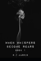 When Whispers Become Roars