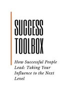 Success Toolbox: How Successful People Lead