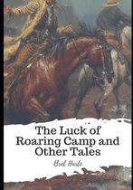 The Luck of Roaring Camp and Other Tales