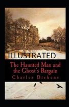 The Haunted Man and the Ghost's Bargain Illustrated