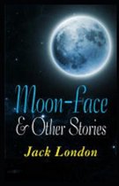 Moon-Face & Other Stories Illustrated