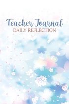 Teacher Journal Daily Reflection: A Guided Journal For Teachers