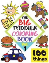 The BIG Toddler Coloring Book - 100 things - Vol.1 - 100 Coloring Pages! Easy, LARGE, GIANT Simple Pictures. Early Learning. Coloring Books for Toddlers, Preschool and Kindergarten