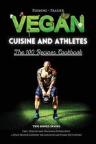Vegan Cuisine and Athletes - The 100 Recipes Cookbook