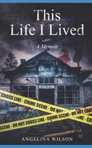 This Life I Lived (A Memoir)