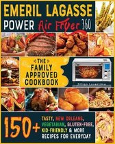 Emeril Lagasse Power Air Fryer 360: THE FAMILY-APPROVED COOKBOOK