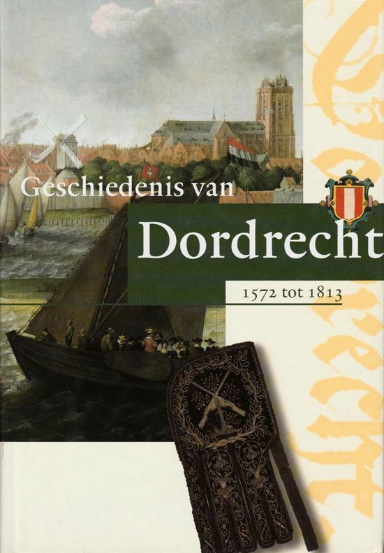 Cover van het boek 'Geschiedenis van Dordrecht van 1572 tot 1813 / 2 / druk 1' van  Onbekend