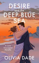 Love Unscripted 1 - Desire and the Deep Blue Sea