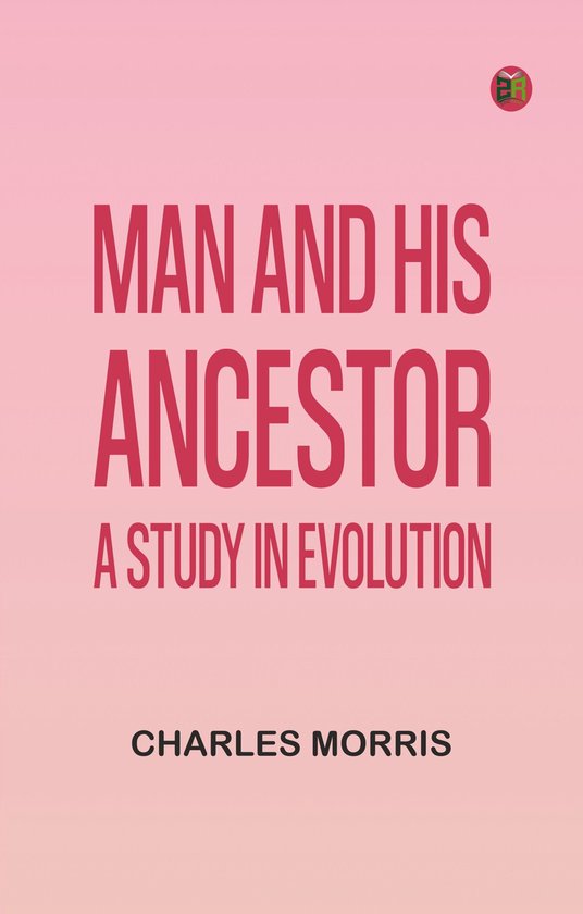 Man And His Ancestor: A Study In Evolution - cover
