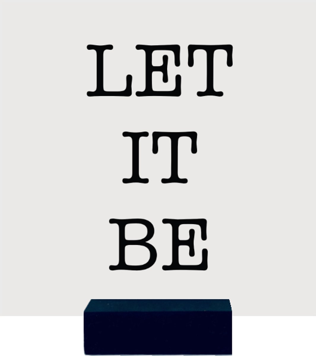 LET IT BE | tegeltje van forex | 13 x 13 cm | met zwarte houder