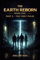 1 2 - The Earth Reborn – Book One – Part II: The First Pulse