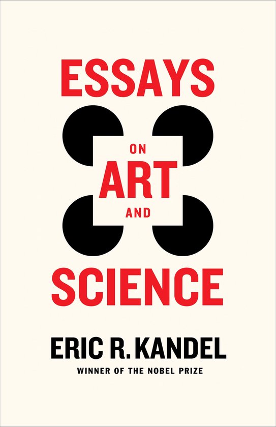 Boekomslag van 'Essays on Art and Science' door Eric R. Kandel, met rode tekst en zwarte cirkels.